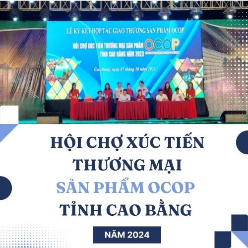 Hội Chợ Xúc Tiến Thương Mại Sản Phẩm OCOP Tỉnh Cao Bằng Năm 2024